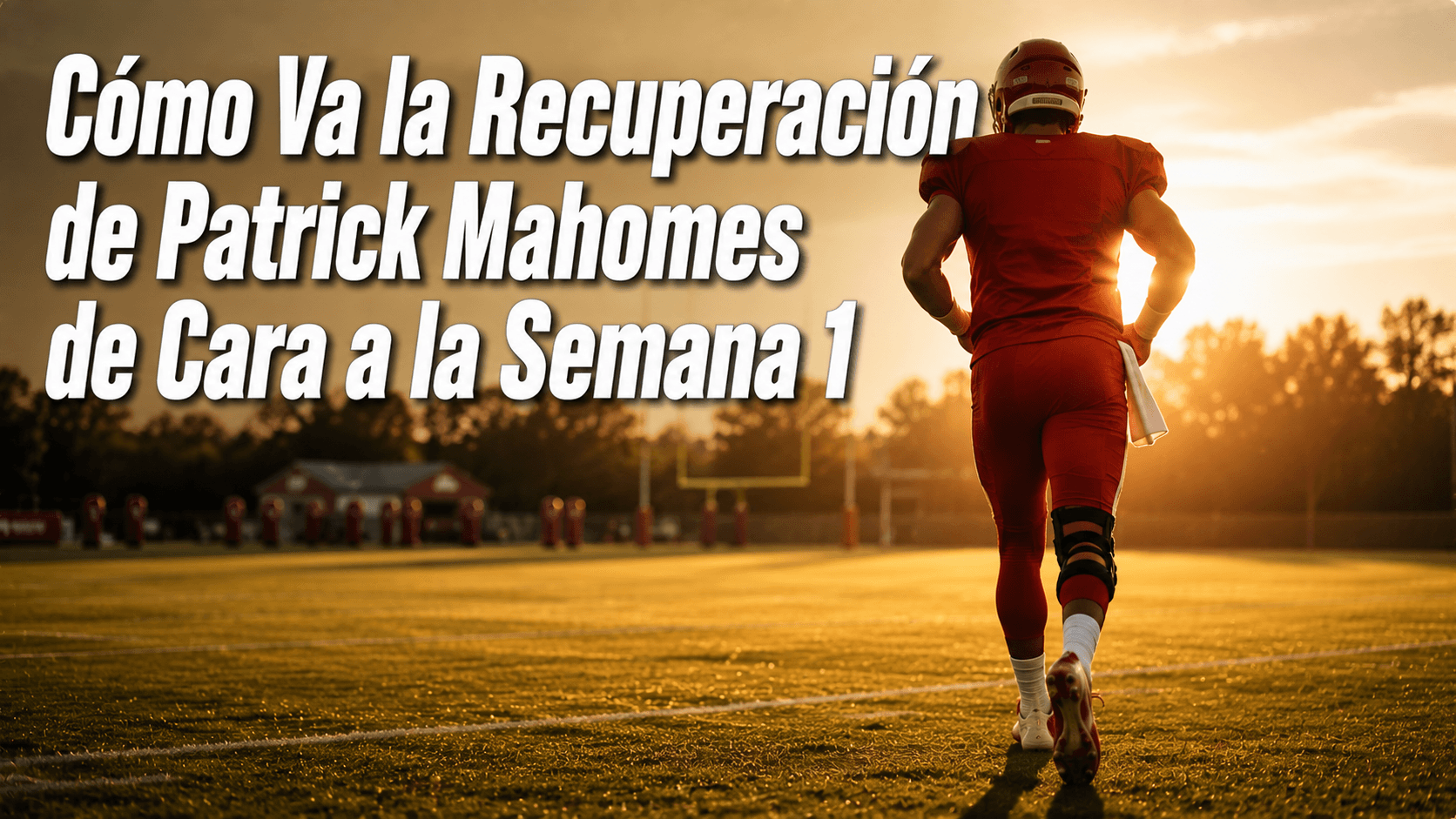 Cómo Va la Recuperación de Patrick Mahomes de Cara a la Semana 1