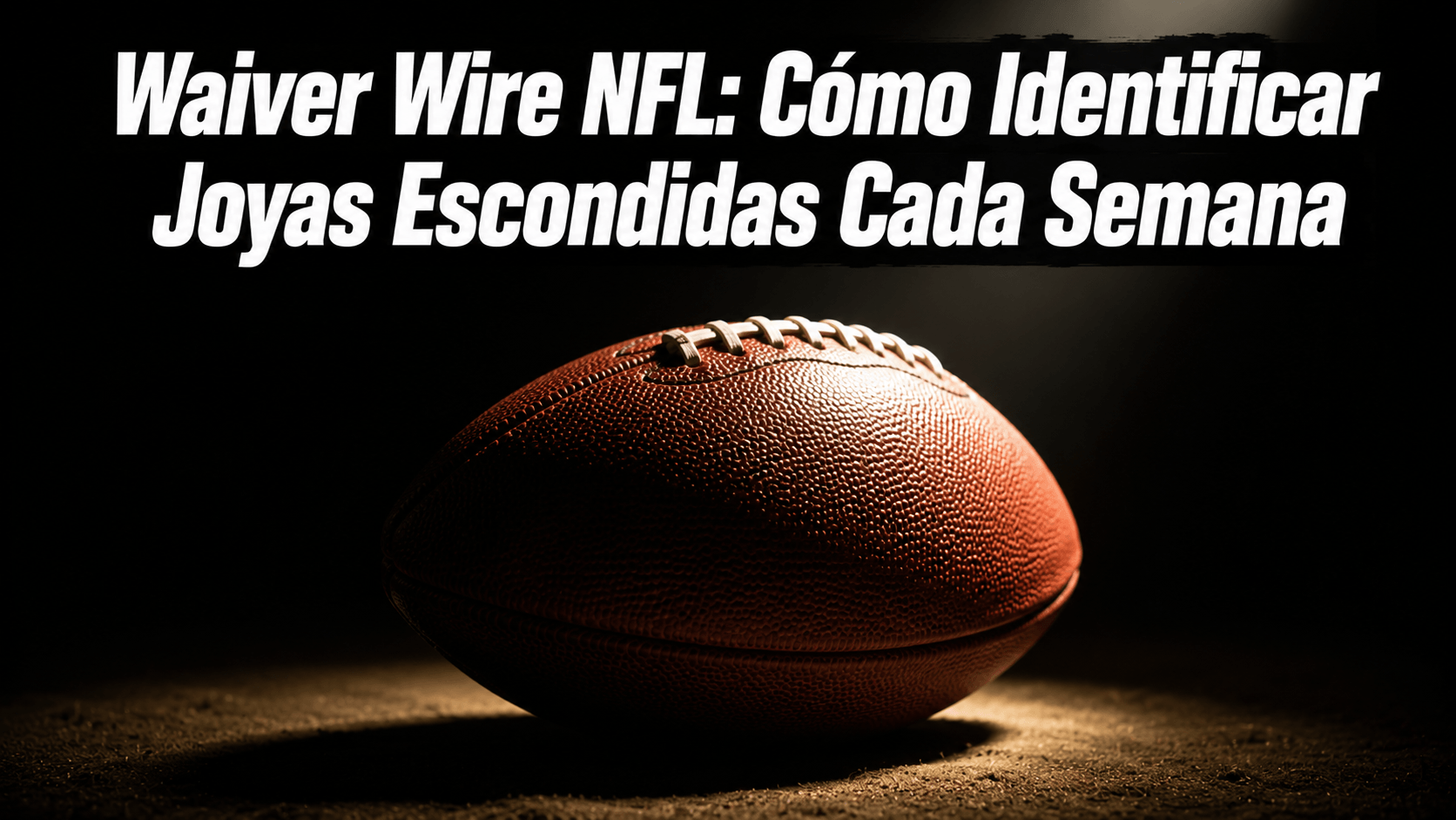 Aprende a leer el waiver wire de Fantasy NFL cada semana para encontrar jugadores de valor antes que el resto de tu liga.